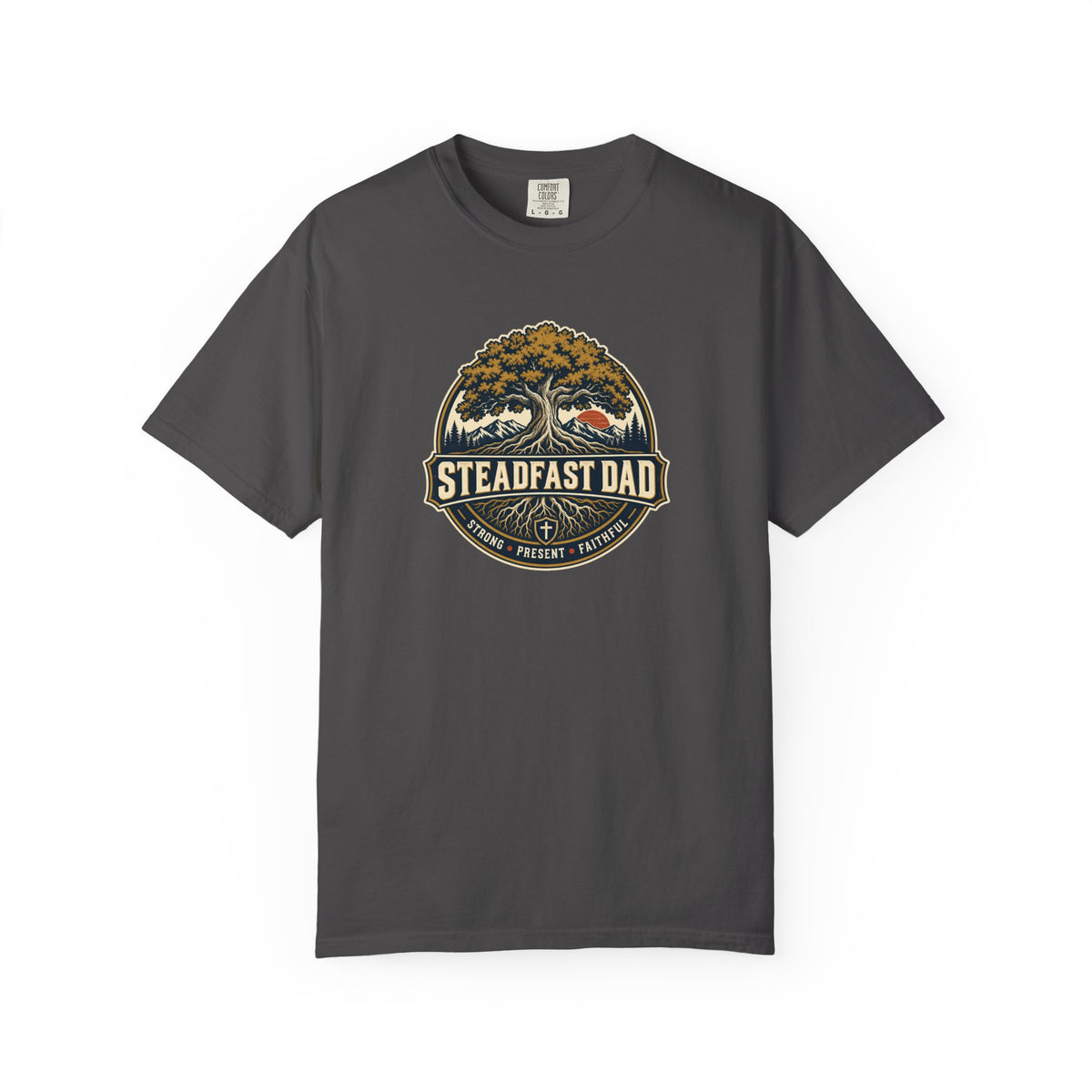 Steadfast Dad T-Shirt | Strong, Present, Faithful