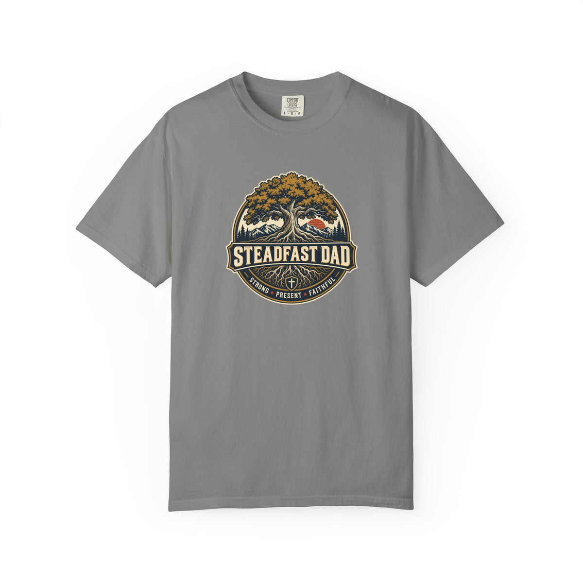 Steadfast Dad T-Shirt | Strong, Present, Faithful