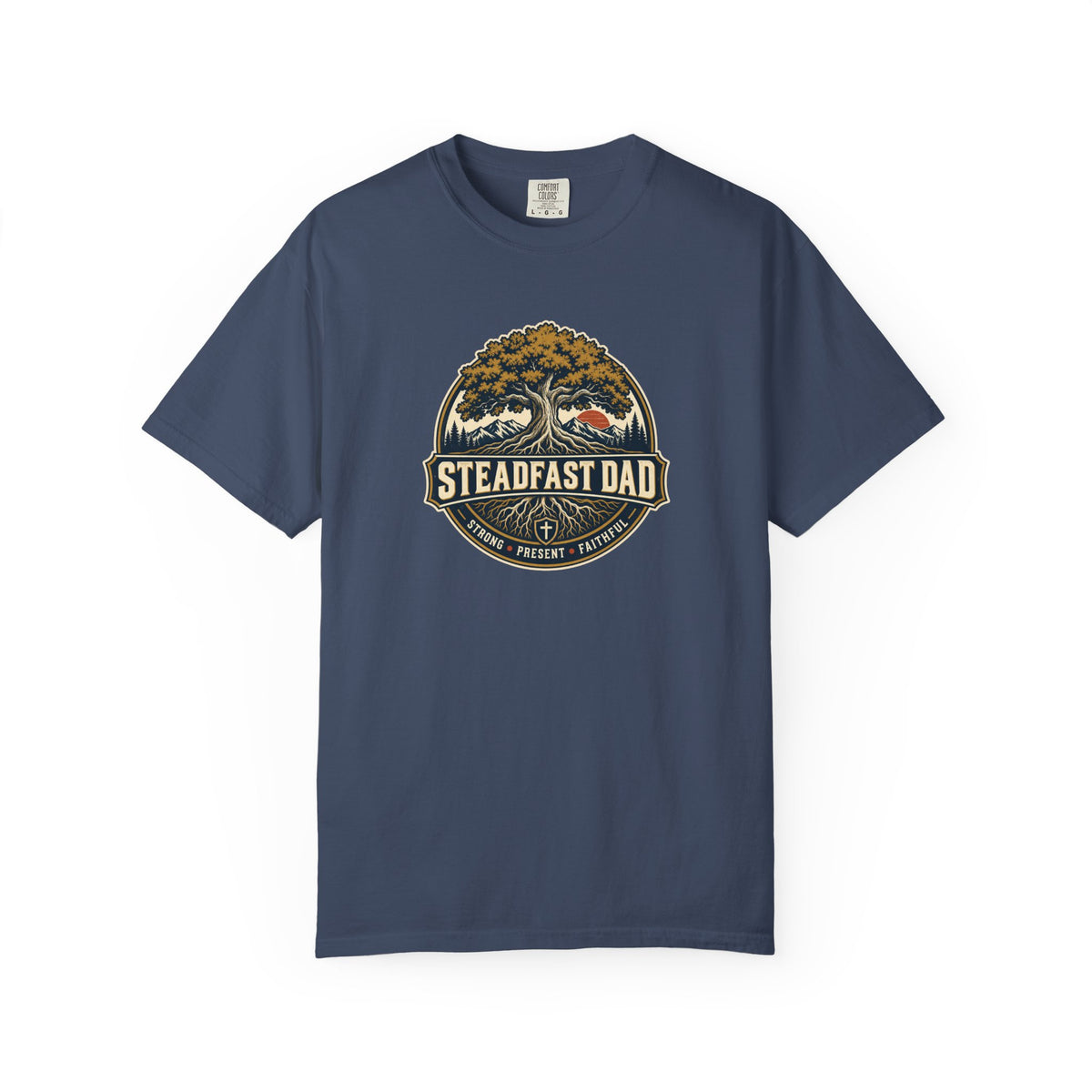 Steadfast Dad T-Shirt | Strong, Present, Faithful