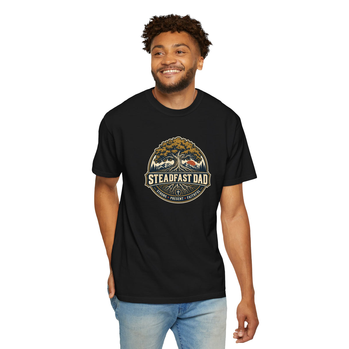 Steadfast Dad T-Shirt | Strong, Present, Faithful