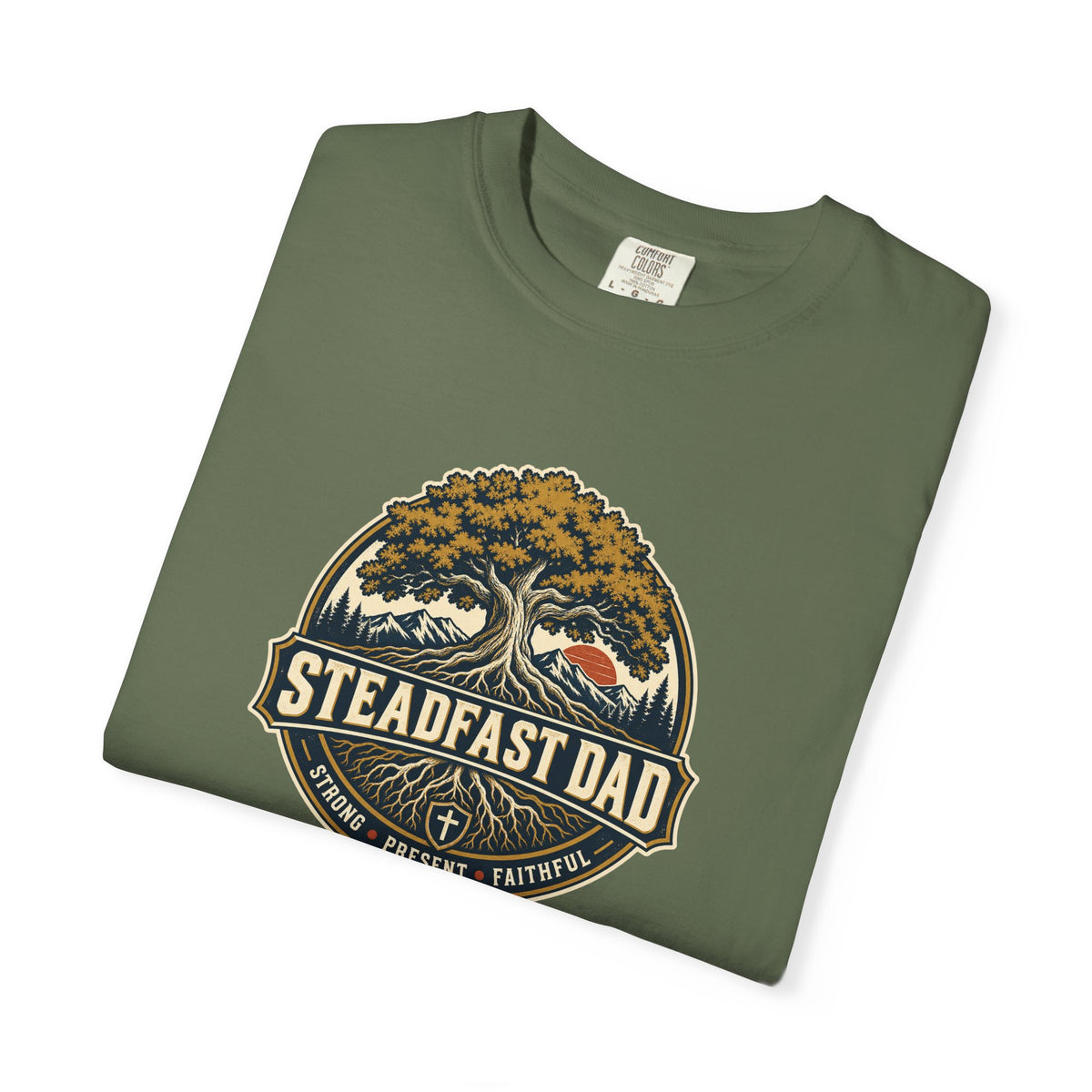Steadfast Dad T-Shirt | Strong, Present, Faithful