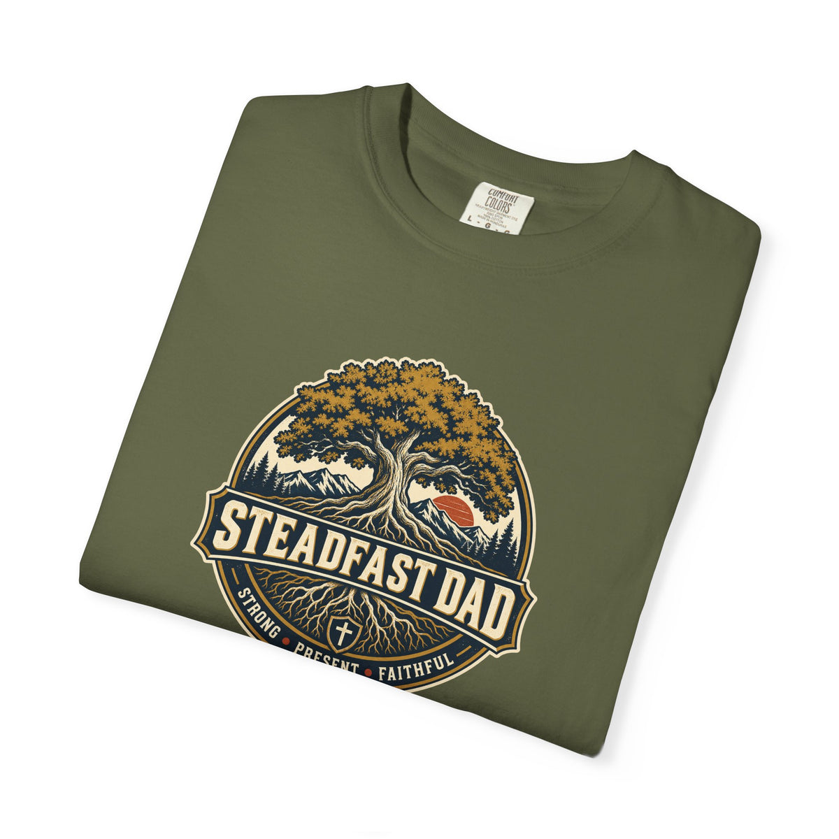 Steadfast Dad T-Shirt | Strong, Present, Faithful