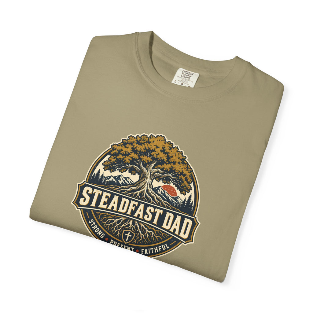 Steadfast Dad T-Shirt | Strong, Present, Faithful