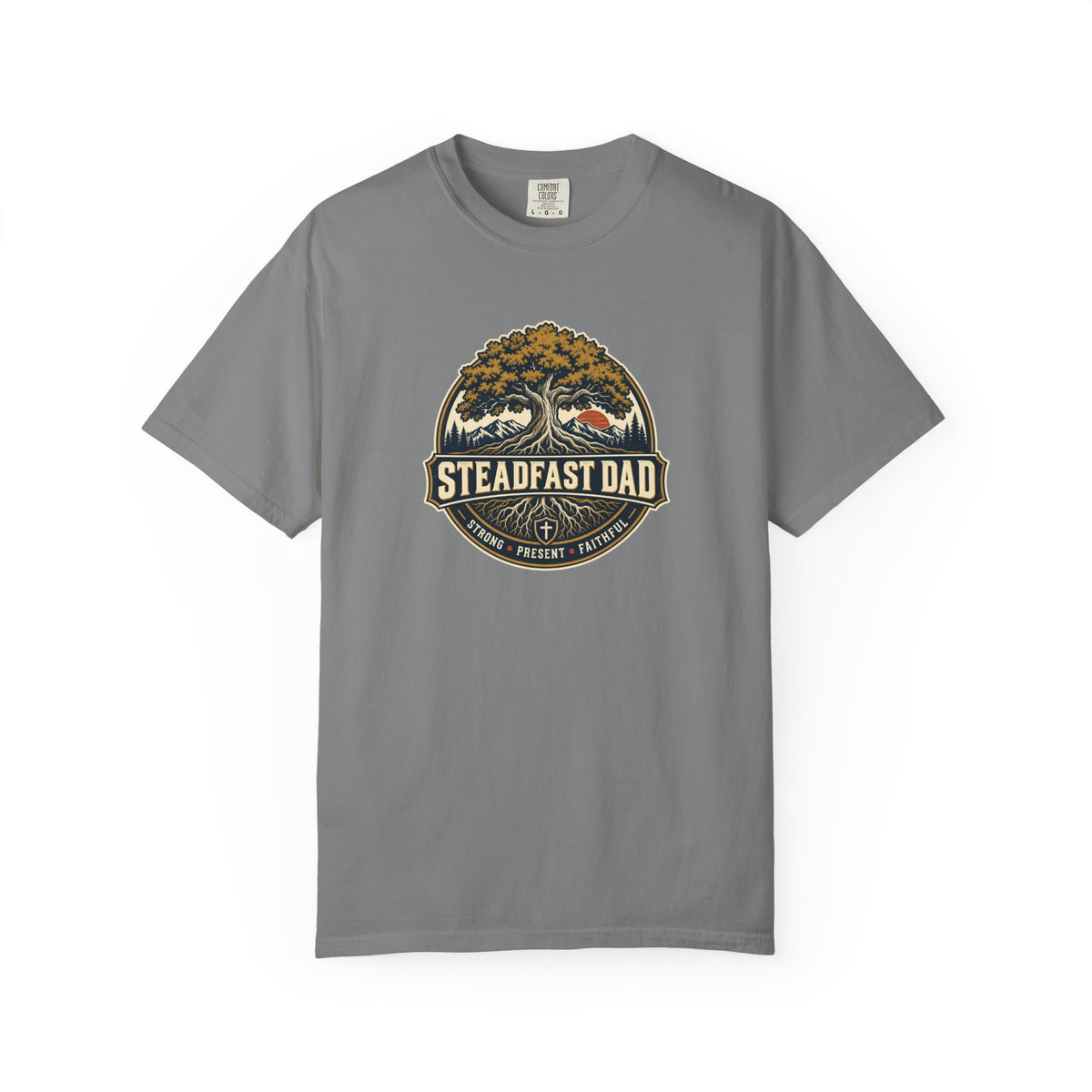 Steadfast Dad T-Shirt | Strong, Present, Faithful