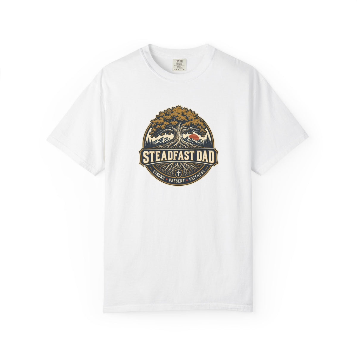 Steadfast Dad T-Shirt | Strong, Present, Faithful