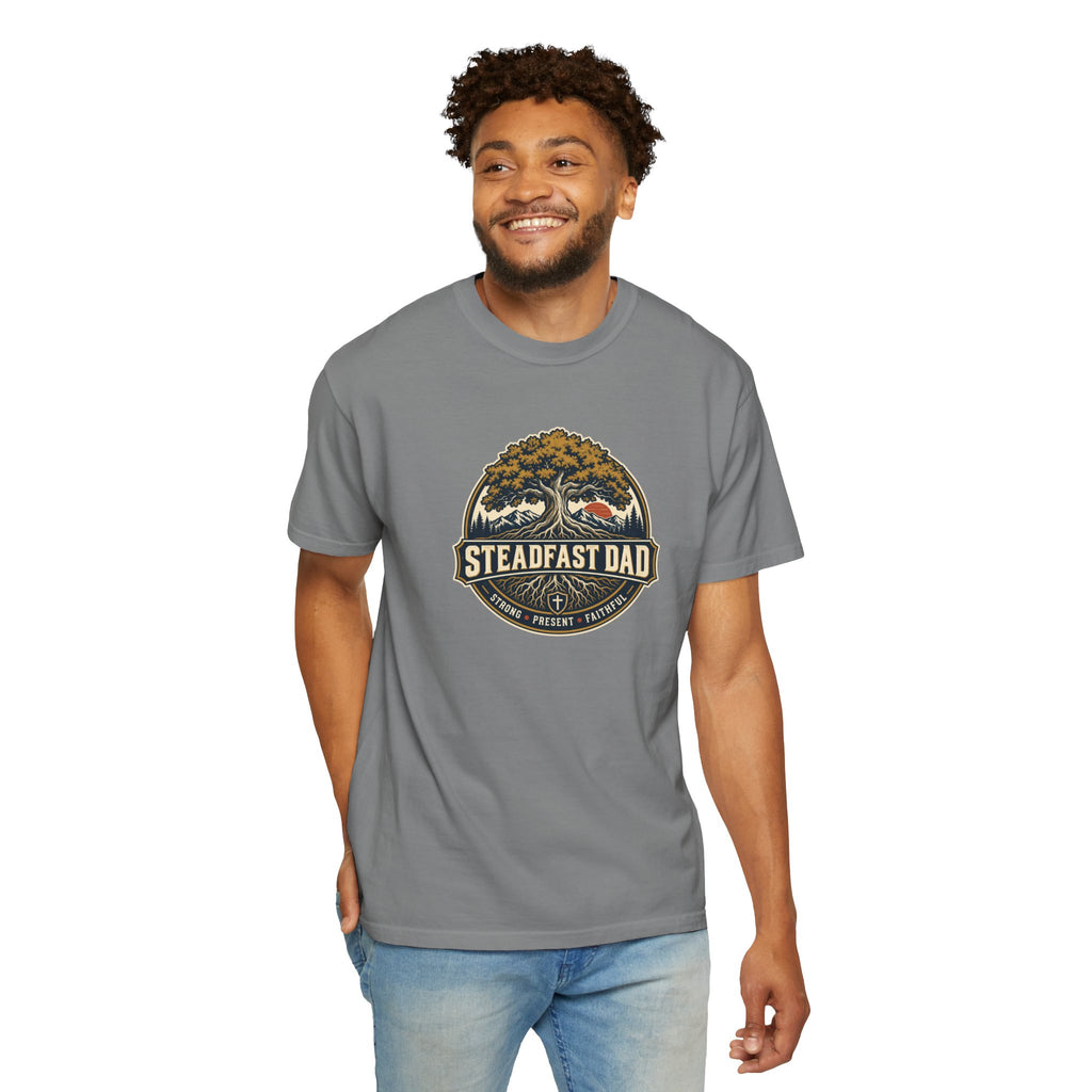 Steadfast Dad T-Shirt | Strong, Present, Faithful
