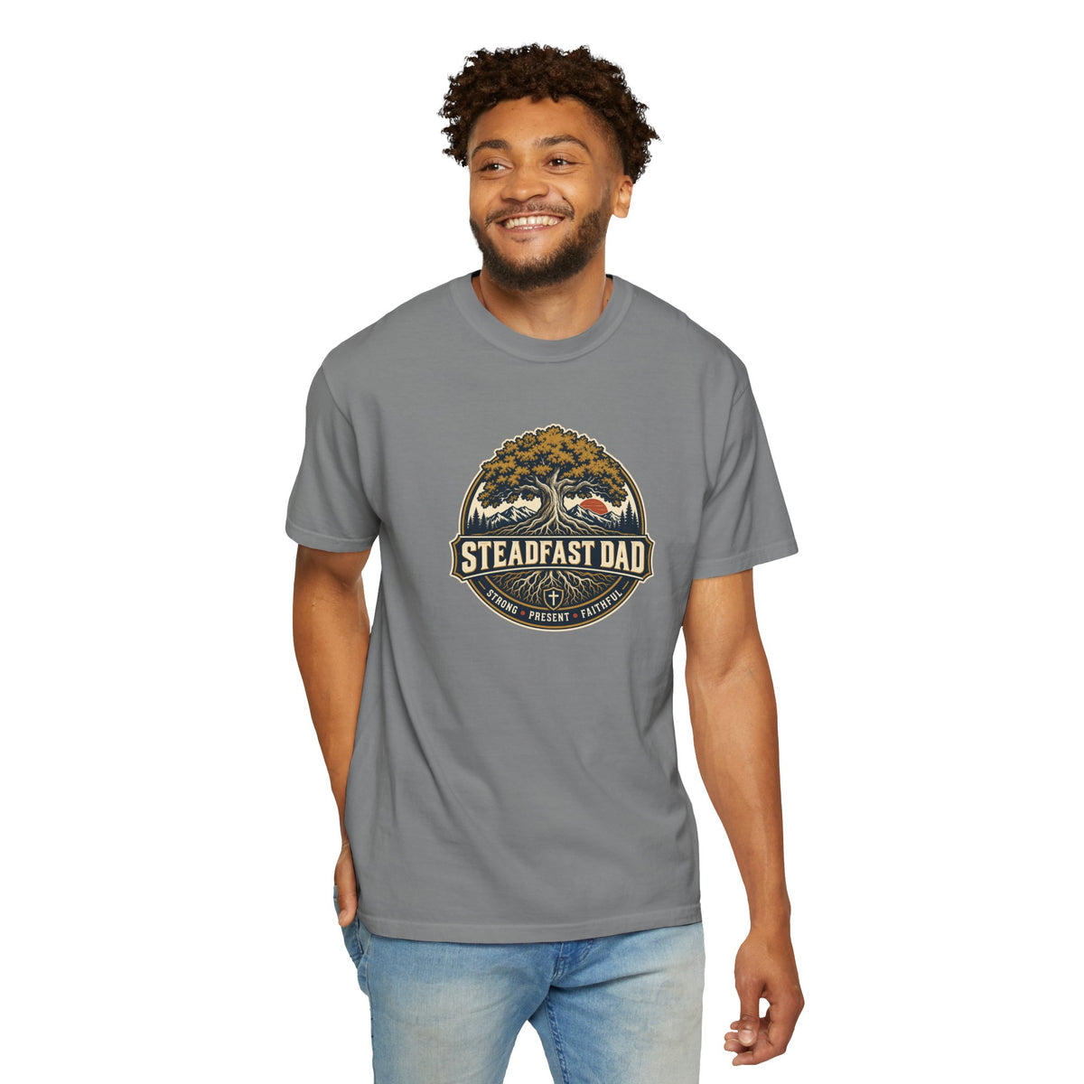 Steadfast Dad T-Shirt | Strong, Present, Faithful